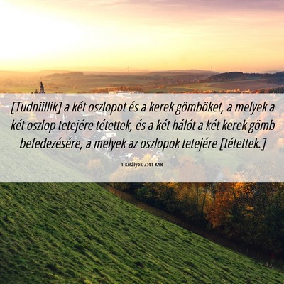 Picture 06 - 1 Királyok 7:41 KAR - [Tudniillik] a két oszlopot és a kerek - Bible Verse Picture