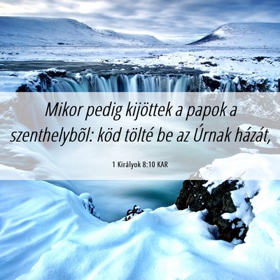 Picture 06 - 1 Királyok 8:10 KAR - Mikor pedig kijöttek a papok a szenthelybõl: - Bible Verse Picture