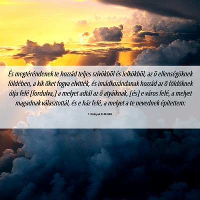 Picture 06 - 1 Királyok 8:48 KAR - És megtéréndenek te hozzád teljes - Bible Verse Picture