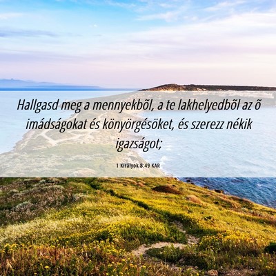 Picture 06 - 1 Királyok 8:49 KAR - Hallgasd meg a mennyekbõl, a te lakhelyedbõl az - Bible Verse Picture