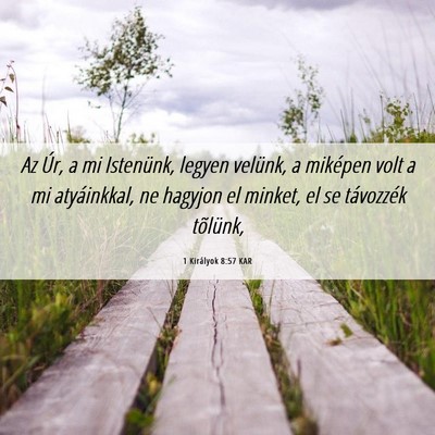 Picture 06 - 1 Királyok 8:57 KAR - Az Úr, a mi Istenünk, legyen velünk, a - Bible Verse Picture