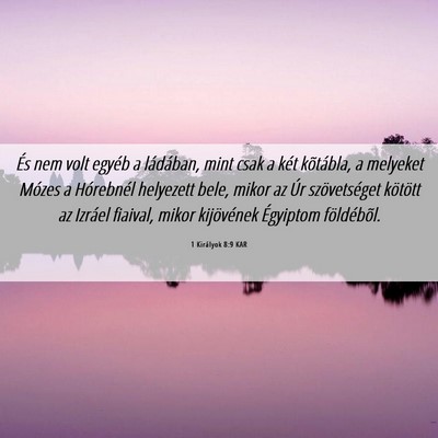 Picture 06 - 1 Királyok 8:9 KAR - És nem volt egyéb a ládában, mint csak a két - Bible Verse Picture
