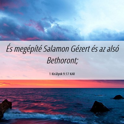 Picture 06 - 1 Királyok 9:17 KAR - És megépíté Salamon Gézert és az alsó - Bible Verse Picture