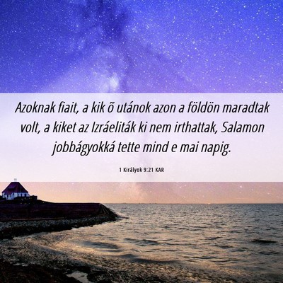 Picture 06 - 1 Királyok 9:21 KAR - Azoknak fiait, a kik õ utánok azon a földön - Bible Verse Picture