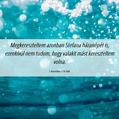 Picture 06 - 1 Korinthus 1:16 KAR - Megkereszteltem azonban Stefana házanépét is, - Bible Verse Picture