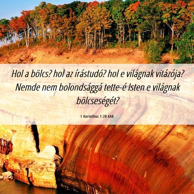 Picture 06 - 1 Korinthus 1:20 KAR - Hol a bölcs? hol az írástudó? hol e világnak - Bible Verse Picture