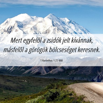 Picture 06 - 1 Korinthus 1:22 KAR - Mert egyfelõl a zsidók jelt kívánnak, - Bible Verse Picture