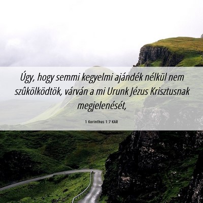 Picture 06 - 1 Korinthus 1:7 KAR - Úgy, hogy semmi kegyelmi ajándék nélkül nem - Bible Verse Picture
