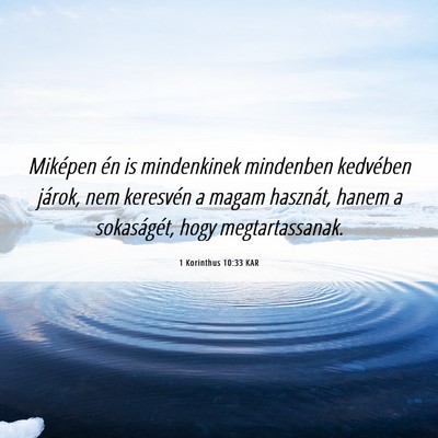 Picture 06 - 1 Korinthus 10:33 KAR - Miképen én is mindenkinek mindenben kedvében - Bible Verse Picture