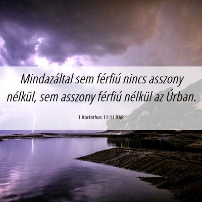 Picture 06 - 1 Korinthus 11:11 KAR - Mindazáltal sem férfiú nincs asszony nélkül, - Bible Verse Picture