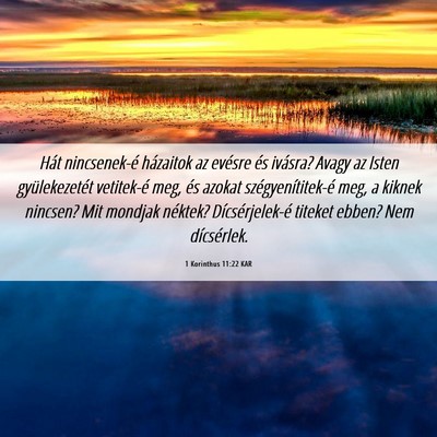 Picture 06 - 1 Korinthus 11:22 KAR - Hát nincsenek-é házaitok az evésre és - Bible Verse Picture