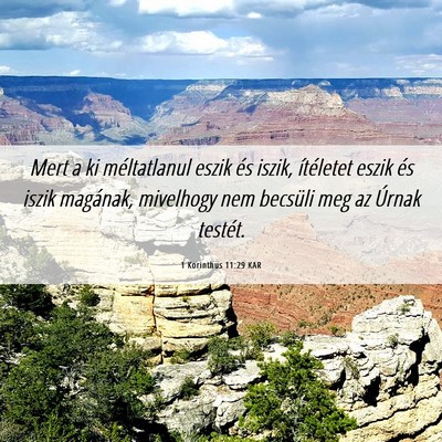 Picture 06 - 1 Korinthus 11:29 KAR - Mert a ki méltatlanul eszik és iszik, - Bible Verse Picture