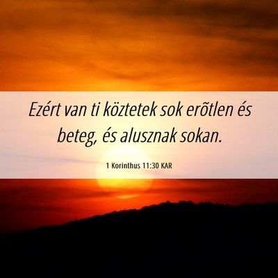 Picture 06 - 1 Korinthus 11:30 KAR - Ezért van ti köztetek sok erõtlen és beteg, - Bible Verse Picture