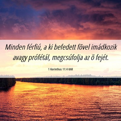 Picture 06 - 1 Korinthus 11:4 KAR - Minden férfiú, a ki befedett fõvel imádkozik - Bible Verse Picture