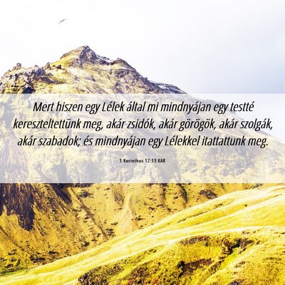 Picture 06 - 1 Korinthus 12:13 KAR - Mert hiszen egy Lélek által mi mindnyájan egy - Bible Verse Picture
