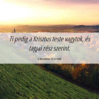 Picture 06 - 1 Korinthus 12:27 KAR - Ti pedig a Krisztus teste vagytok, és tagjai - Bible Verse Picture