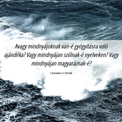 Picture 06 - 1 Korinthus 12:30 KAR - Avagy mindnyájoknak van-é gyógyításra való - Bible Verse Picture