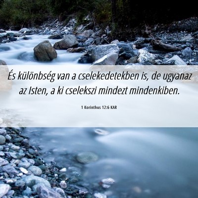 Picture 06 - 1 Korinthus 12:6 KAR - És különbség van a cselekedetekben is, de - Bible Verse Picture