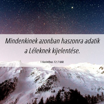 Picture 06 - 1 Korinthus 12:7 KAR - Mindenkinek azonban haszonra adatik a Léleknek - Bible Verse Picture