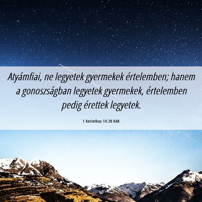 Picture 06 - 1 Korinthus 14:20 KAR - Atyámfiai, ne legyetek gyermekek értelemben; - Bible Verse Picture