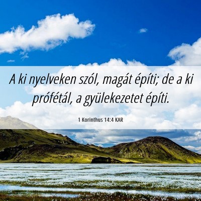 Picture 06 - 1 Korinthus 14:4 KAR - A ki nyelveken szól, magát építi; de a ki - Bible Verse Picture
