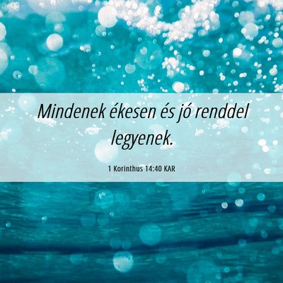 Picture 06 - 1 Korinthus 14:40 KAR - Mindenek ékesen és jó renddel - Bible Verse Picture
