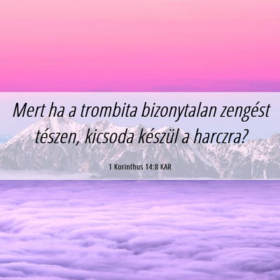 Picture 06 - 1 Korinthus 14:8 KAR - Mert ha a trombita bizonytalan zengést tészen, - Bible Verse Picture