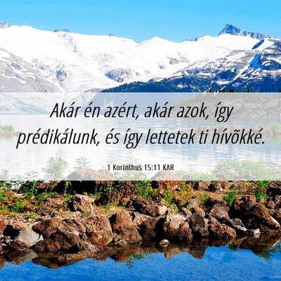 Picture 06 - 1 Korinthus 15:11 KAR - Akár én azért, akár azok, így prédikálunk, - Bible Verse Picture
