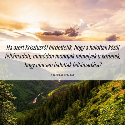 Picture 06 - 1 Korinthus 15:12 KAR - Ha azért Krisztusról hirdettetik, hogy a - Bible Verse Picture