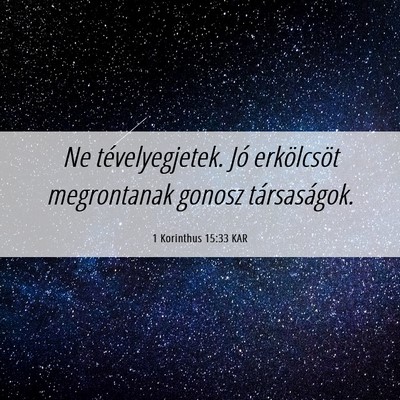 Picture 06 - 1 Korinthus 15:33 KAR - Ne tévelyegjetek. Jó erkölcsöt megrontanak - Bible Verse Picture