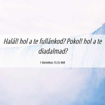 Picture 06 - 1 Korinthus 15:55 KAR - Halál! hol a te fullánkod? Pokol! hol a te - Bible Verse Picture