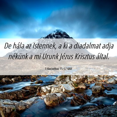 Picture 06 - 1 Korinthus 15:57 KAR - De hála az Istennek, a ki a diadalmat adja - Bible Verse Picture