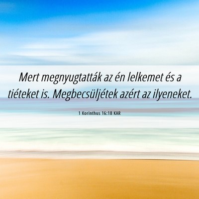 Picture 06 - 1 Korinthus 16:18 KAR - Mert megnyugtatták az én lelkemet és a - Bible Verse Picture