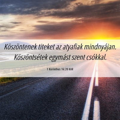 Picture 06 - 1 Korinthus 16:20 KAR - Köszöntenek titeket az atyafiak mindnyájan. - Bible Verse Picture