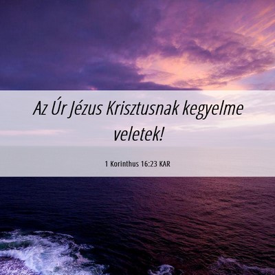 Picture 06 - 1 Korinthus 16:23 KAR - Az Úr Jézus Krisztusnak kegyelme - Bible Verse Picture