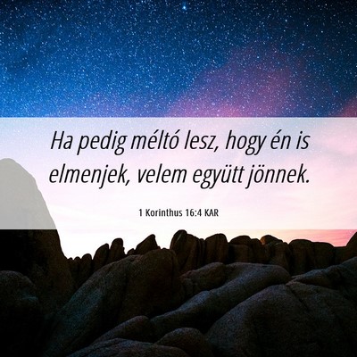 Picture 06 - 1 Korinthus 16:4 KAR - Ha pedig méltó lesz, hogy én is elmenjek, - Bible Verse Picture