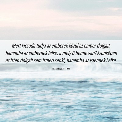Picture 06 - 1 Korinthus 2:11 KAR - Mert kicsoda tudja az emberek közül az ember - Bible Verse Picture