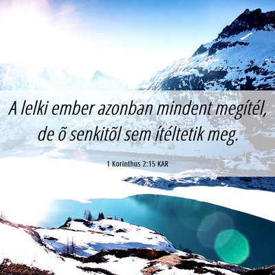 Picture 06 - 1 Korinthus 2:15 KAR - A lelki ember azonban mindent megítél, de õ - Bible Verse Picture