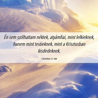 Picture 06 - 1 Korinthus 3:1 KAR - Én sem szólhattam néktek, atyámfiai, mint - Bible Verse Picture