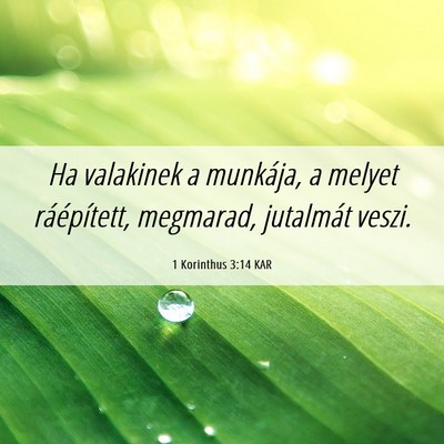Picture 06 - 1 Korinthus 3:14 KAR - Ha valakinek a munkája, a melyet ráépített, - Bible Verse Picture