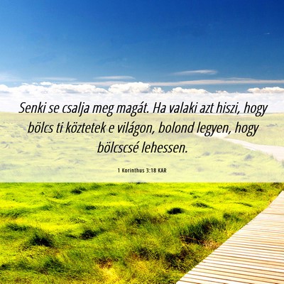 Picture 06 - 1 Korinthus 3:18 KAR - Senki se csalja meg magát. Ha valaki azt hiszi, - Bible Verse Picture