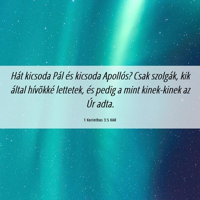 Picture 06 - 1 Korinthus 3:5 KAR - Hát kicsoda Pál és kicsoda Apollós? Csak - Bible Verse Picture