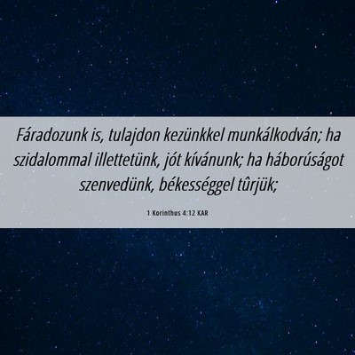 Picture 06 - 1 Korinthus 4:12 KAR - Fáradozunk is, tulajdon kezünkkel - Bible Verse Picture