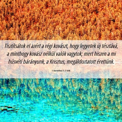 Picture 06 - 1 Korinthus 5:7 KAR - Tisztítsátok el azért a régi kovászt, hogy - Bible Verse Picture