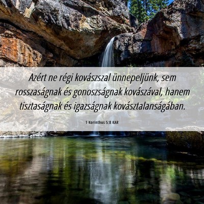 Picture 06 - 1 Korinthus 5:8 KAR - Azért ne régi kovászszal ünnepeljünk, sem - Bible Verse Picture