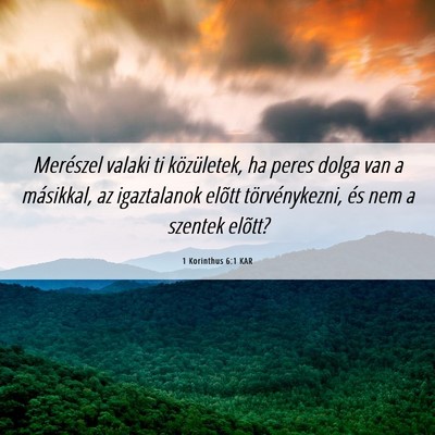 Picture 06 - 1 Korinthus 6:1 KAR - Merészel valaki ti közületek, ha peres dolga - Bible Verse Picture