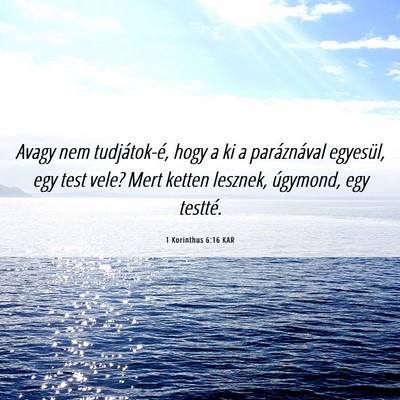 Picture 06 - 1 Korinthus 6:16 KAR - Avagy nem tudjátok-é, hogy a ki a paráznával - Bible Verse Picture