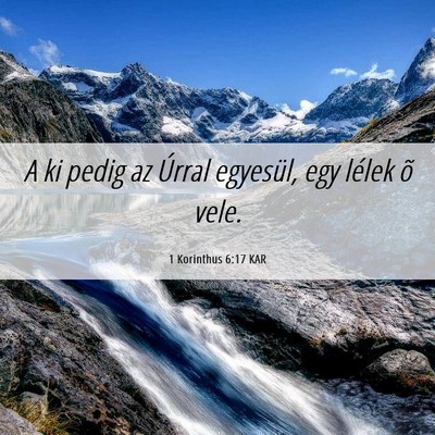 Picture 06 - 1 Korinthus 6:17 KAR - A ki pedig az Úrral egyesül, egy lélek õ - Bible Verse Picture
