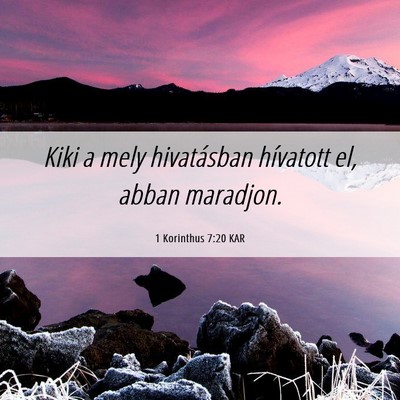 Picture 06 - 1 Korinthus 7:20 KAR - Kiki a mely hivatásban hívatott el, abban - Bible Verse Picture