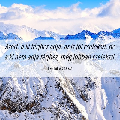 Picture 06 - 1 Korinthus 7:38 KAR - Azért, a ki férjhez adja, az is jól cselekszi, - Bible Verse Picture